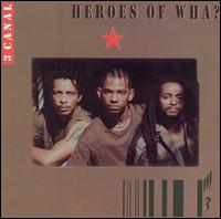 3 Canal - Heroes of Wha? lyrics
