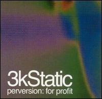 3kStatic - Perversion: For Profit lyrics