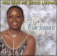 Little Kim Stewart - You Give Me Good Loving lyrics