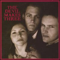The Devil Makes Three - The Devil Makes Three lyrics
