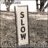 The 3 Heads - The World Was Ours lyrics