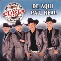 Los Hermanos Coria - De Aqui Pa'L Real lyrics