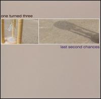 One Turned Three - Last Second Chances lyrics