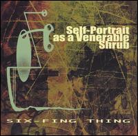 Six-Fing Thing - Self-Potrait as a Venerable Shrub lyrics