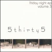 5thirty5 - Friday Night EP, Vol. 3 lyrics