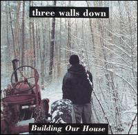Three Walls Down - Building Our House lyrics