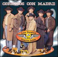 Reales de Nuevo Leon - Corridos con Madre lyrics