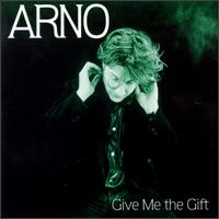 Arno - Give Me the Gift lyrics