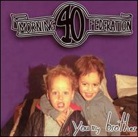 Morning 40 Federation - Your My Brother lyrics