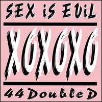 44 Double D - Sex Is Evil lyrics