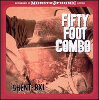Fifty Foot Combo - Ghent - BXL lyrics