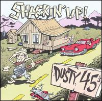 Dusty 45's - Shackin' Up lyrics