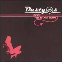 Dusty 45's - Devil Takes His Turn lyrics