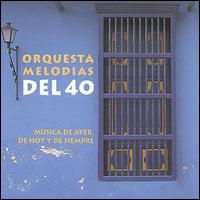 Orquesta Melodias del 40 - Orquesta Melodias del 40-Musica de Ayer lyrics