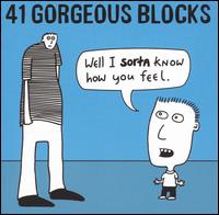 41 Gorgeous Blocks - Well I Sorta Know How You Feel lyrics