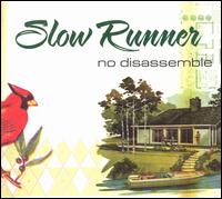 Slow Runner - No Disassemble lyrics