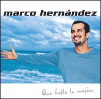 Marco Hernndez - Que Hable La Musica lyrics
