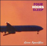 Four Hours Sleep - Love Specifics lyrics