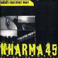 Kharma 45 - Where's Your Spirit Man lyrics