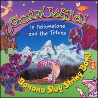 Banana Slug String Band - Goin' Wild lyrics