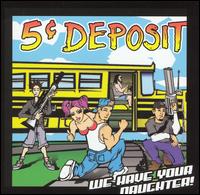 5 Cent Deposit - We Have Your Daughter lyrics