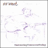 55 West - Yesterdaytomorrowtoday lyrics