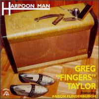 Greg "Fingers" Taylor [Harmonica] - Harpoon Man lyrics