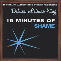 Deluxe Leisure King - 15 Minutes of Shame lyrics