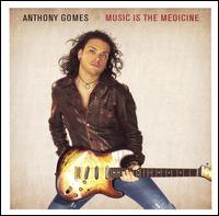 Anthony Gomes - Music Is the Medicine lyrics