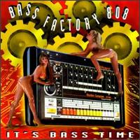 Bass Factory 808 - It's Bass Time lyrics