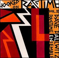 Dave Dallwitz Ragtime Ensemble - Hooked on Ragtime, Vol. 2 lyrics