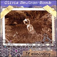 Olivia Neutron-Bomb - If Evolving... Do Not Look Back. lyrics