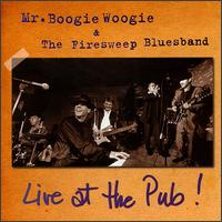 Mr. Boogie Woogie & the Firesweep Bluesband - Live at the Pub lyrics