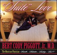 Bert Cody Piggott Jr., M.D. - "Suite" Love lyrics