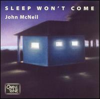 John McNeil - Sleep Won't Come lyrics