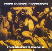 Union Carbide Productions - From Influence to Ignorance lyrics