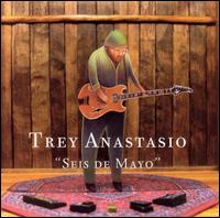 Trey Anastasio - Seis de Mayo lyrics