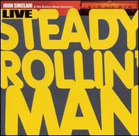 John Sinclair - Steady Rollin' Man: Live lyrics