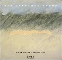 Jan Garbarek - It's OK to Listen to the Gray Voice lyrics
