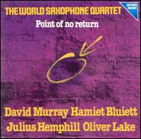 World Saxophone Quartet - Point of No Return lyrics