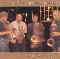 World Saxophone Quartet - Requiem for Julius lyrics