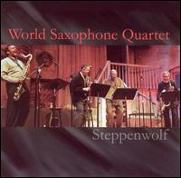 World Saxophone Quartet - Steppenwolf [live] lyrics