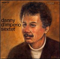 Danny D'Imperio - Danny D'Imperio Sextet lyrics
