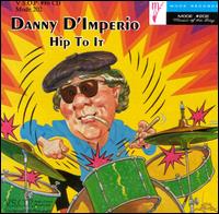 Danny D'Imperio - Hip to It lyrics
