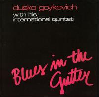 Dusko Goykovich - Blues in the Gutter lyrics