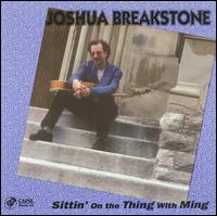 Joshua Breakstone - Sittin' on the Thing with Ming lyrics