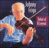 Johnny Frigo - Debut of a Legend lyrics