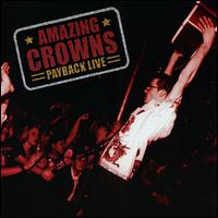 The Amazing Crowns - Payback Live! lyrics