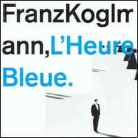 Franz Koglmann - L' Heure Bleue lyrics