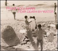 Franz Koglmann - Fear Death By Water [live] lyrics
